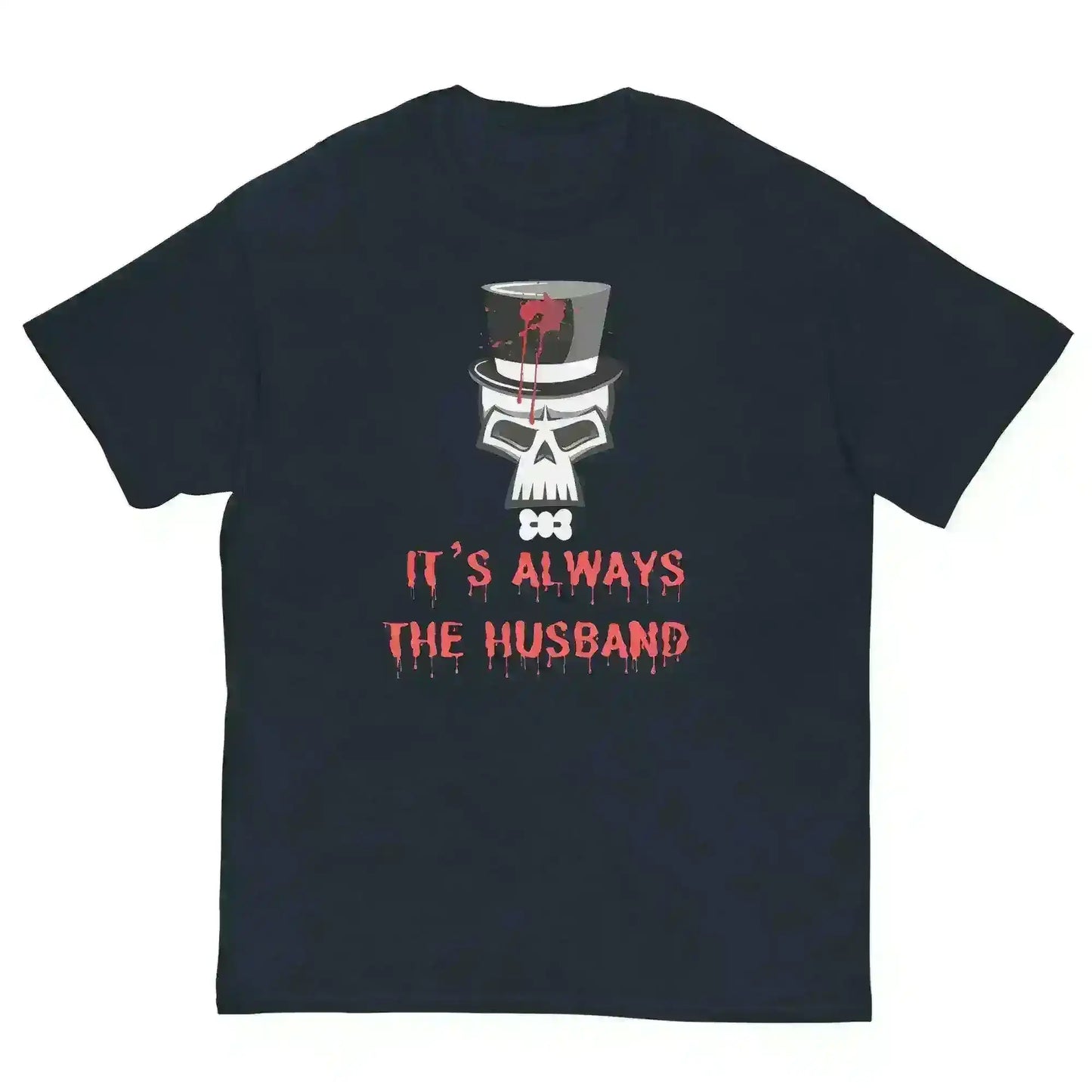 It's Always The Husband - Unisex Tee - Cady Creations