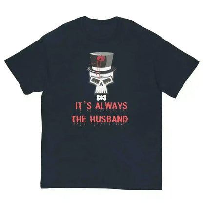 It's Always The Husband - Unisex Tee - Cady Creations