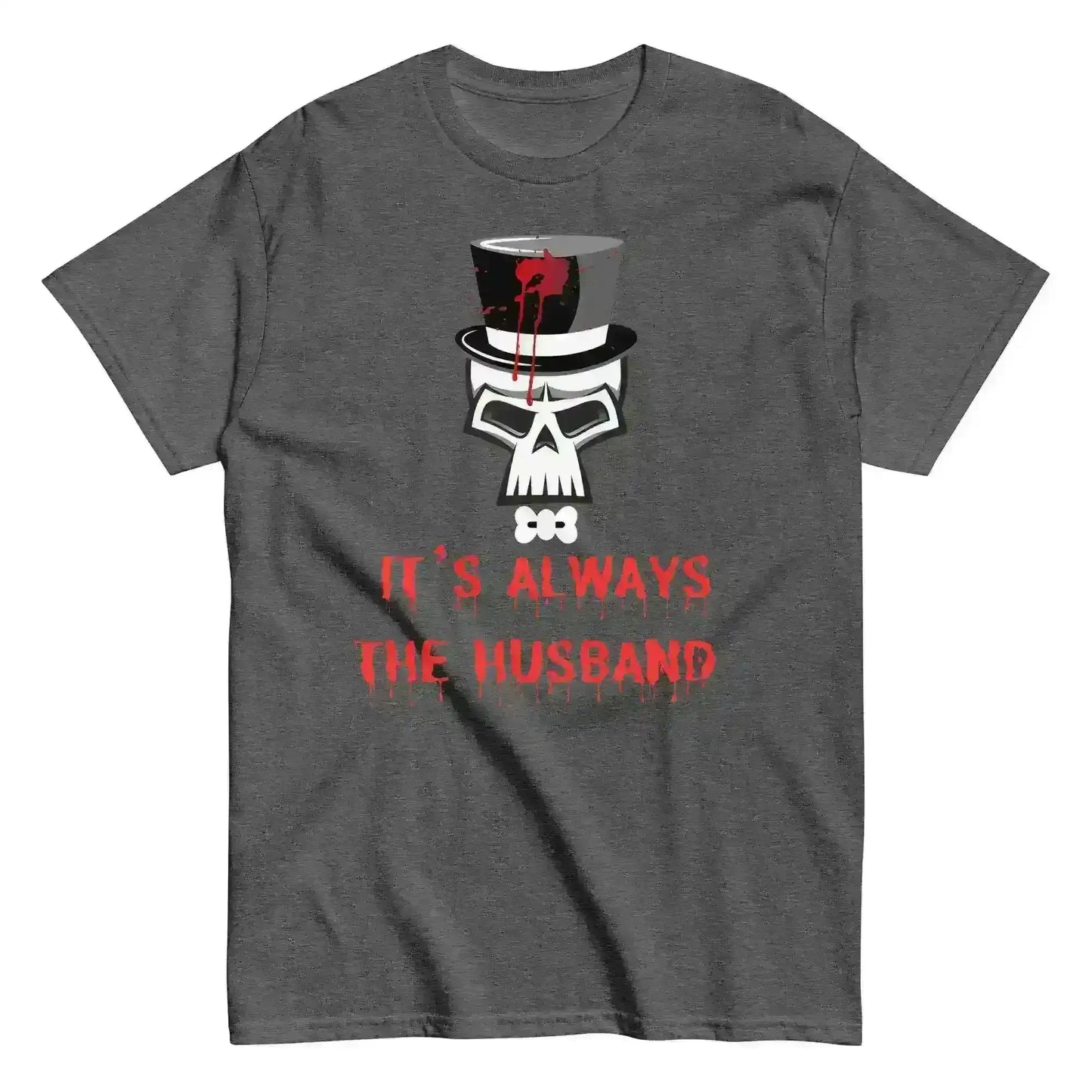 It's Always The Husband - Unisex Tee - Cady Creations