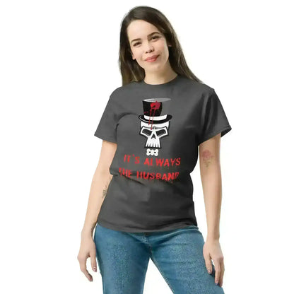 It's Always The Husband - Unisex Tee - Cady Creations