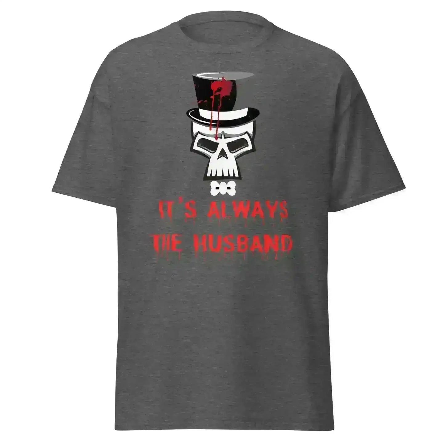 It's Always The Husband - Unisex Tee - Cady Creations