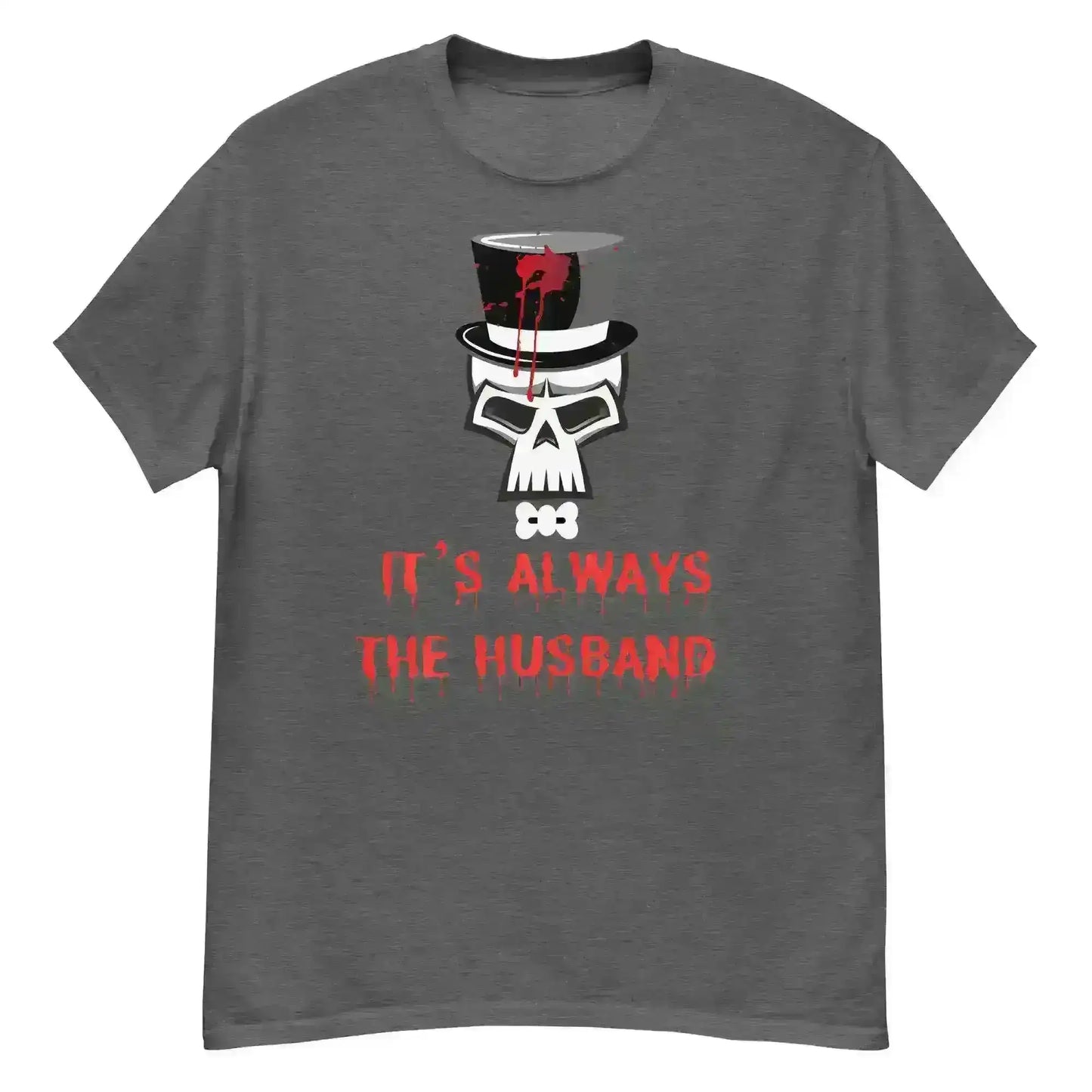 It's Always The Husband - Unisex Tee - Cady Creations