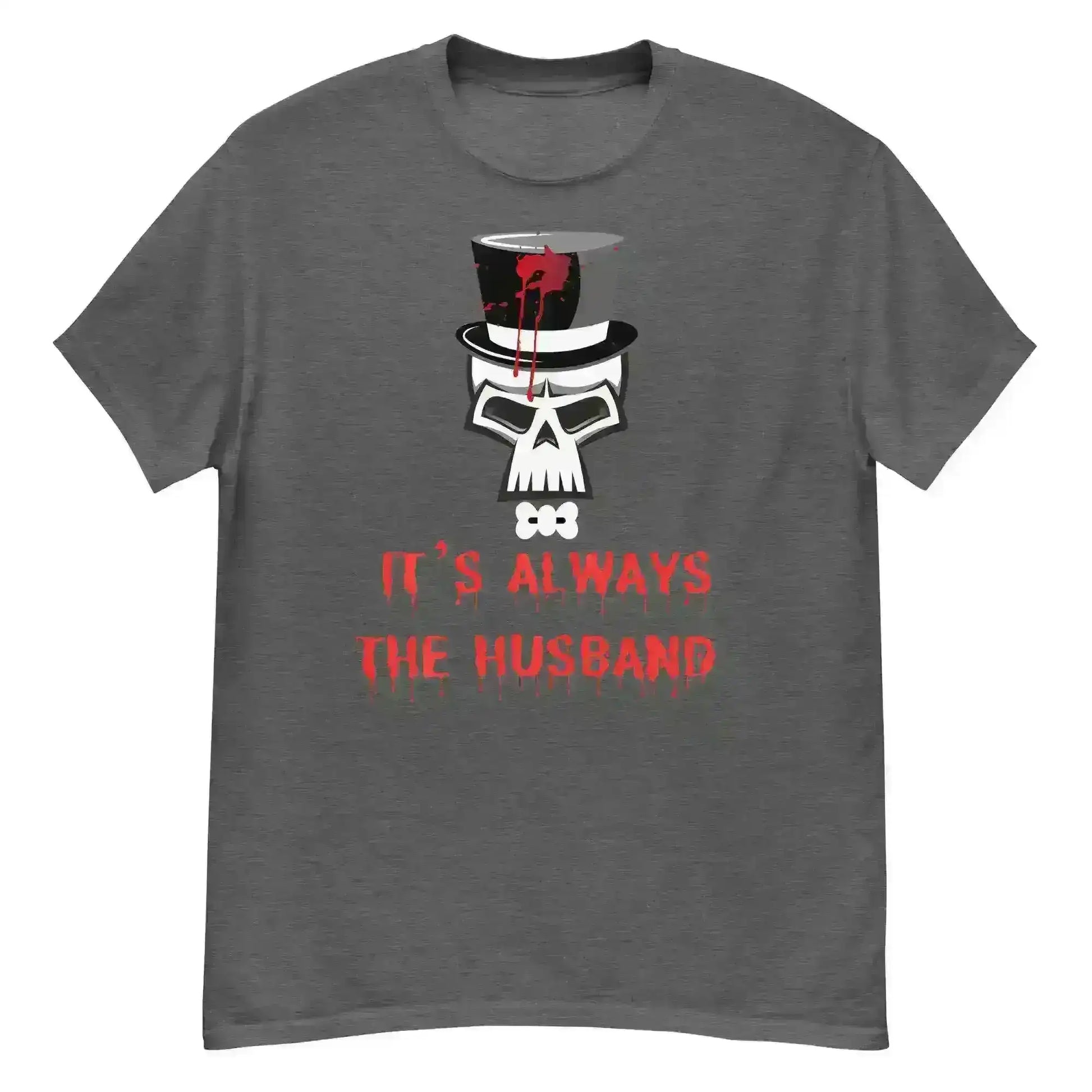 It's Always The Husband - Unisex Tee - Cady Creations