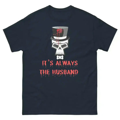 It's Always The Husband - Unisex Tee - Cady Creations