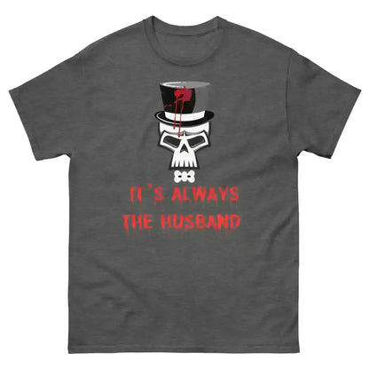 It's Always The Husband - Unisex Tee - Cady Creations
