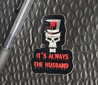 It’s Always the Husband Sticker | True Crime Humor | Gothic Halloween Design - Cady Creations