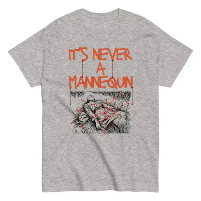 It's Never A Mannequin - Unisex Tee - Cady Creations