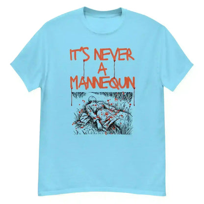 It's Never A Mannequin - Unisex Tee - Cady Creations