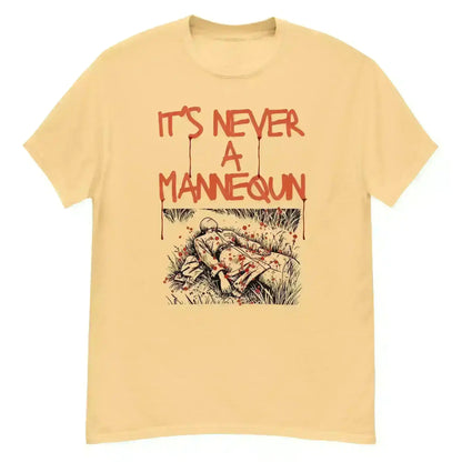 It's Never A Mannequin - Unisex Tee - Cady Creations