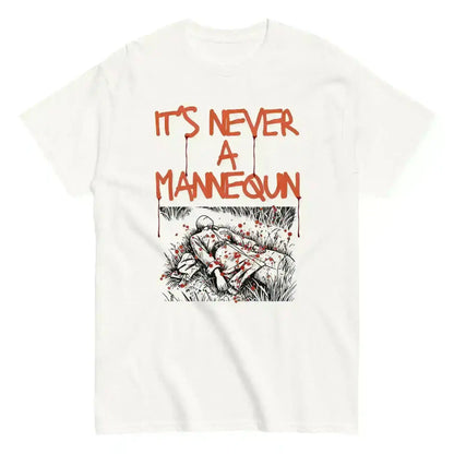 It's Never A Mannequin - Unisex Tee - Cady Creations