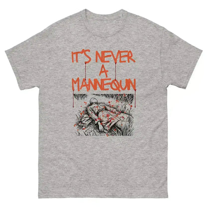 It's Never A Mannequin - Unisex Tee - Cady Creations