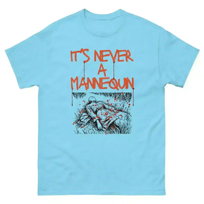 It's Never A Mannequin - Unisex Tee - Cady Creations