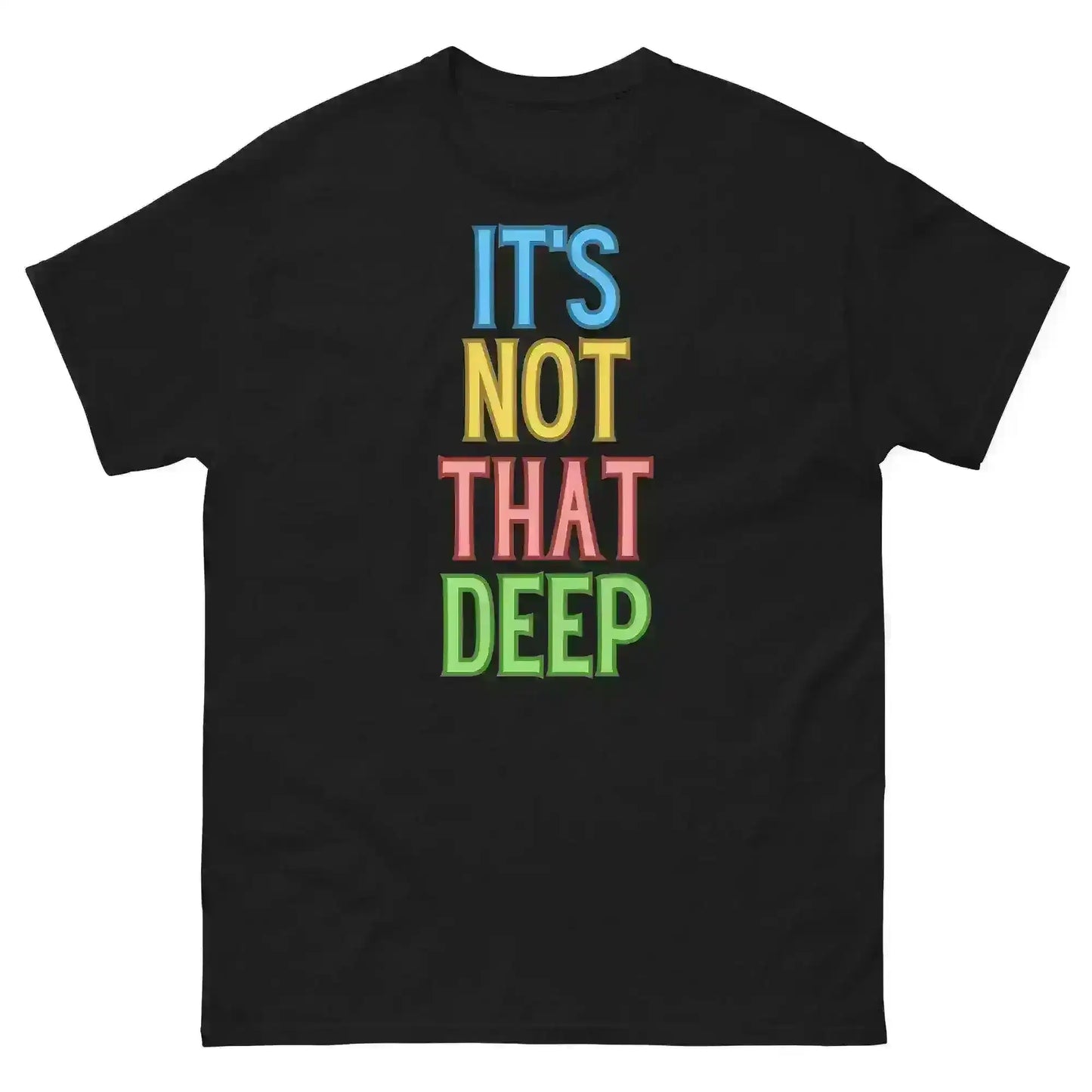 It's Not That Deep - Unisex Tee - Cady Creations