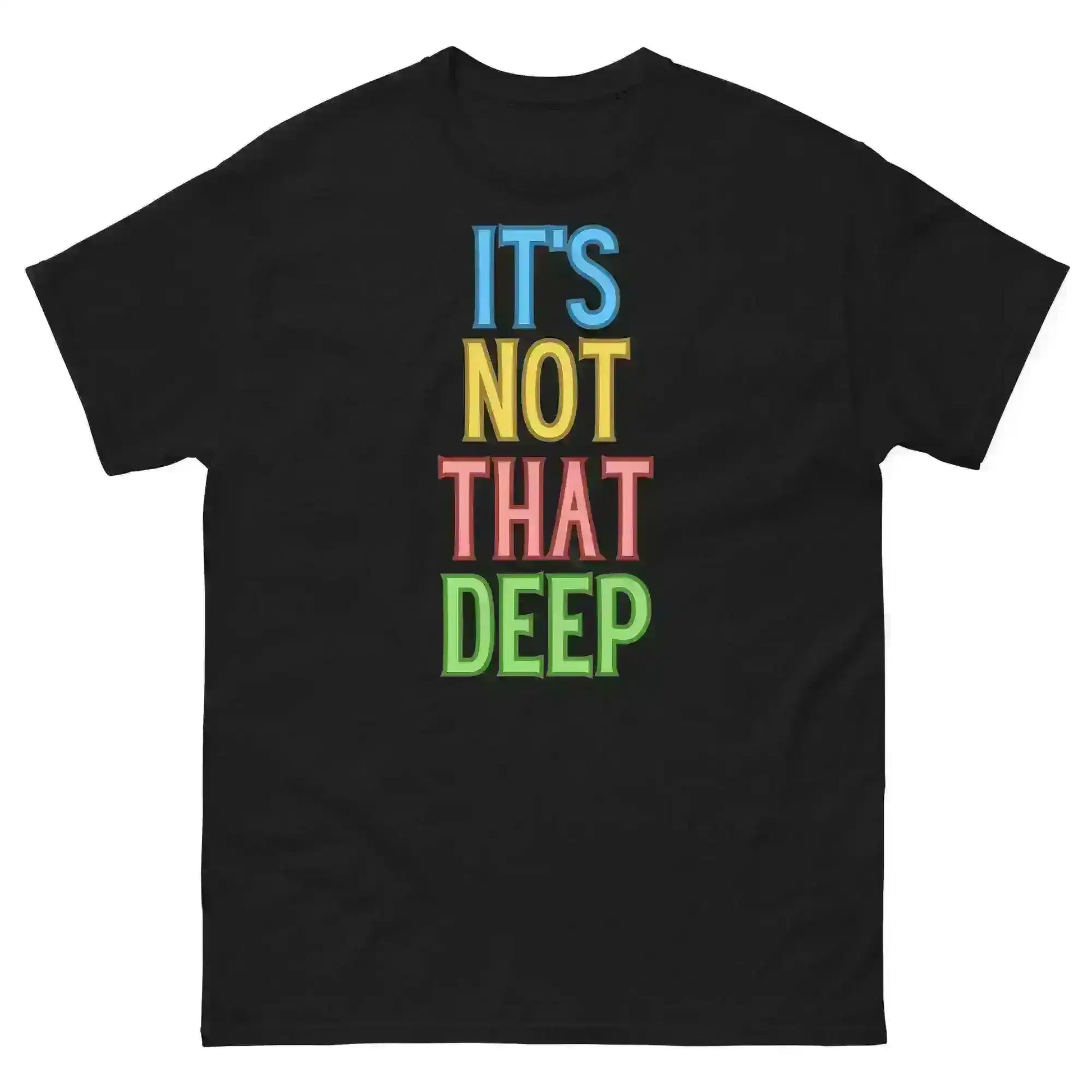It's Not That Deep - Unisex Tee - Cady Creations