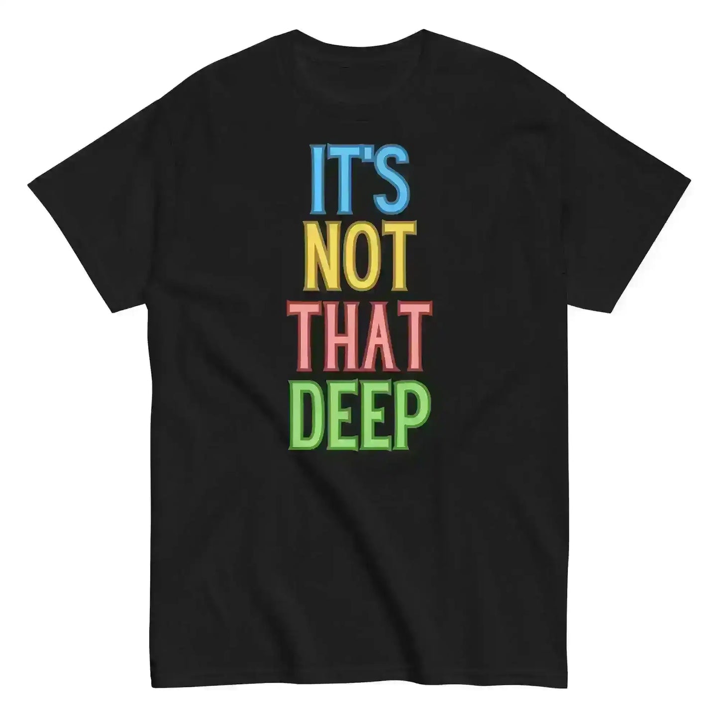 It's Not That Deep - Unisex Tee - Cady Creations