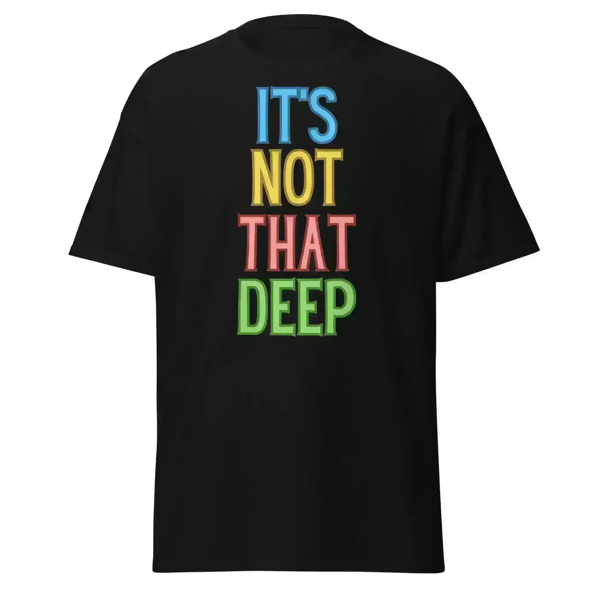 It's Not That Deep - Unisex Tee - Cady Creations