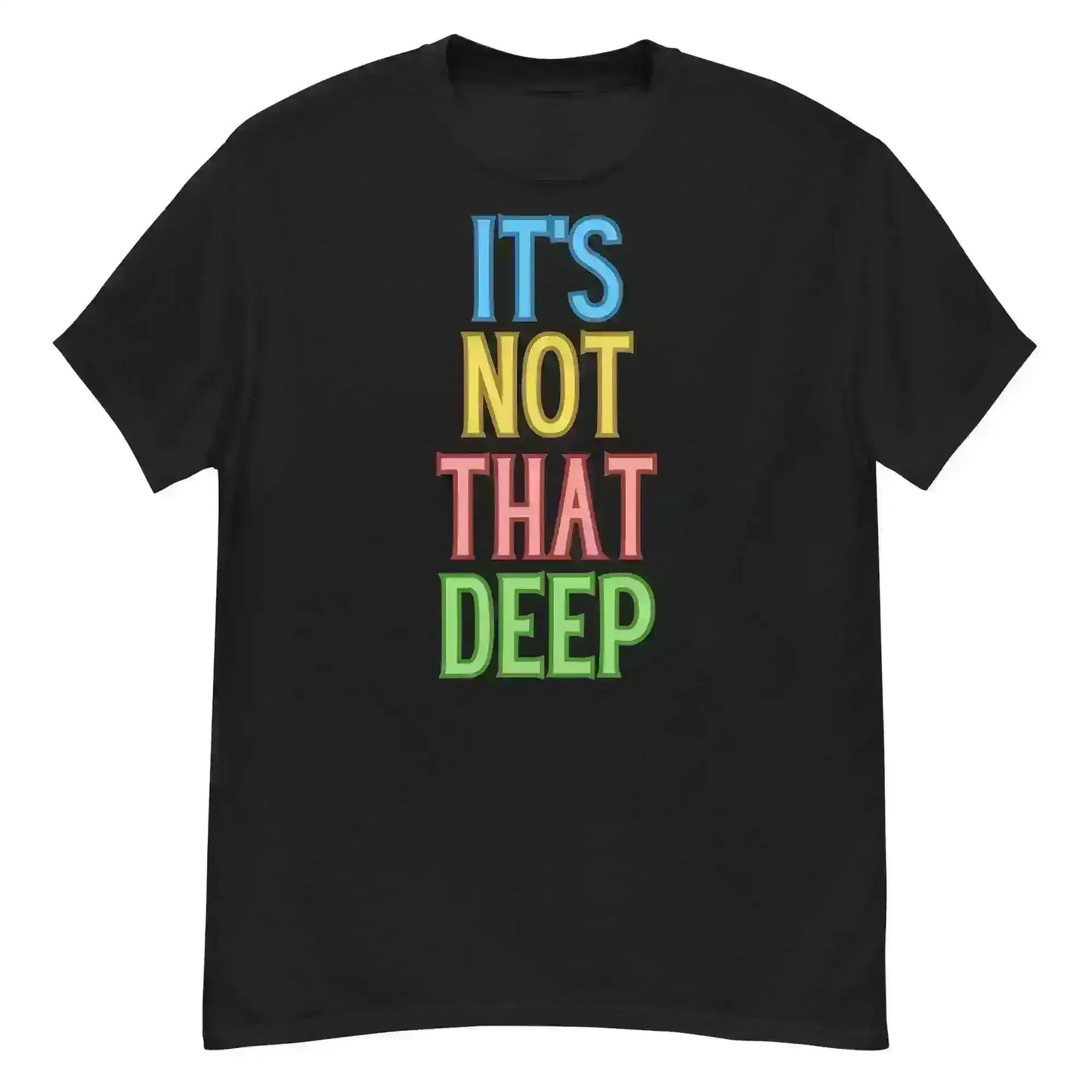 It's Not That Deep - Unisex Tee - Cady Creations