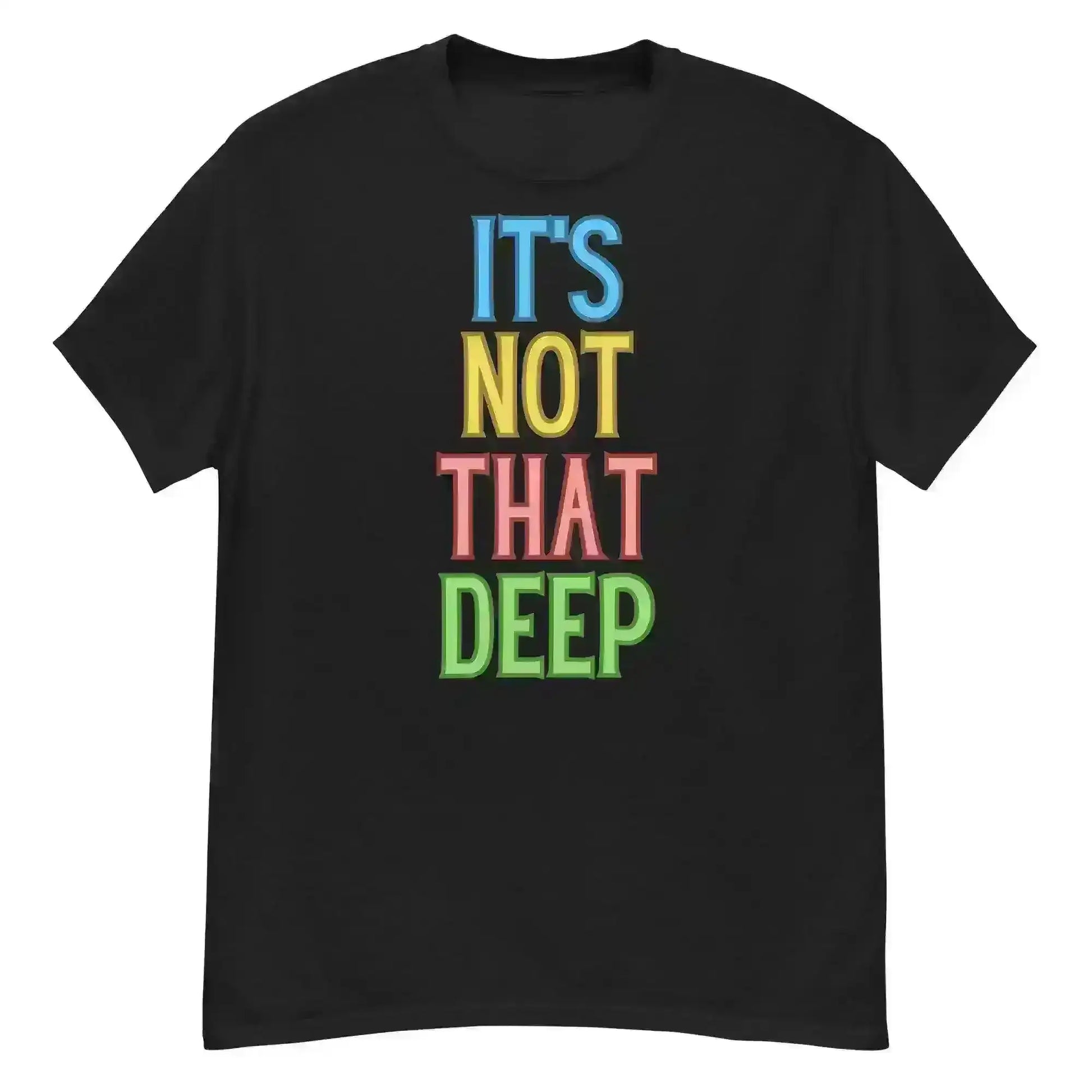 It's Not That Deep - Unisex Tee - Cady Creations