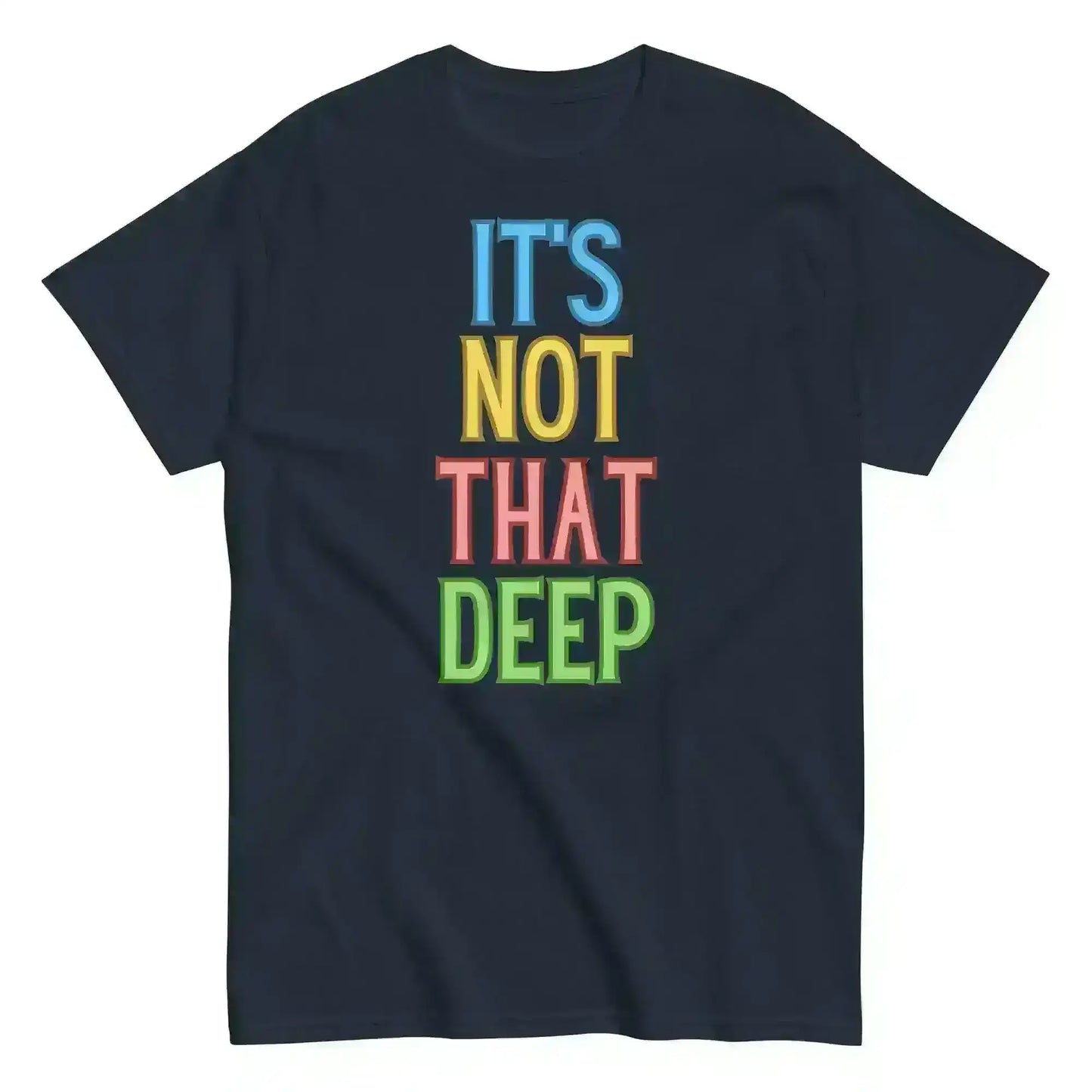 It's Not That Deep - Unisex Tee - Cady Creations