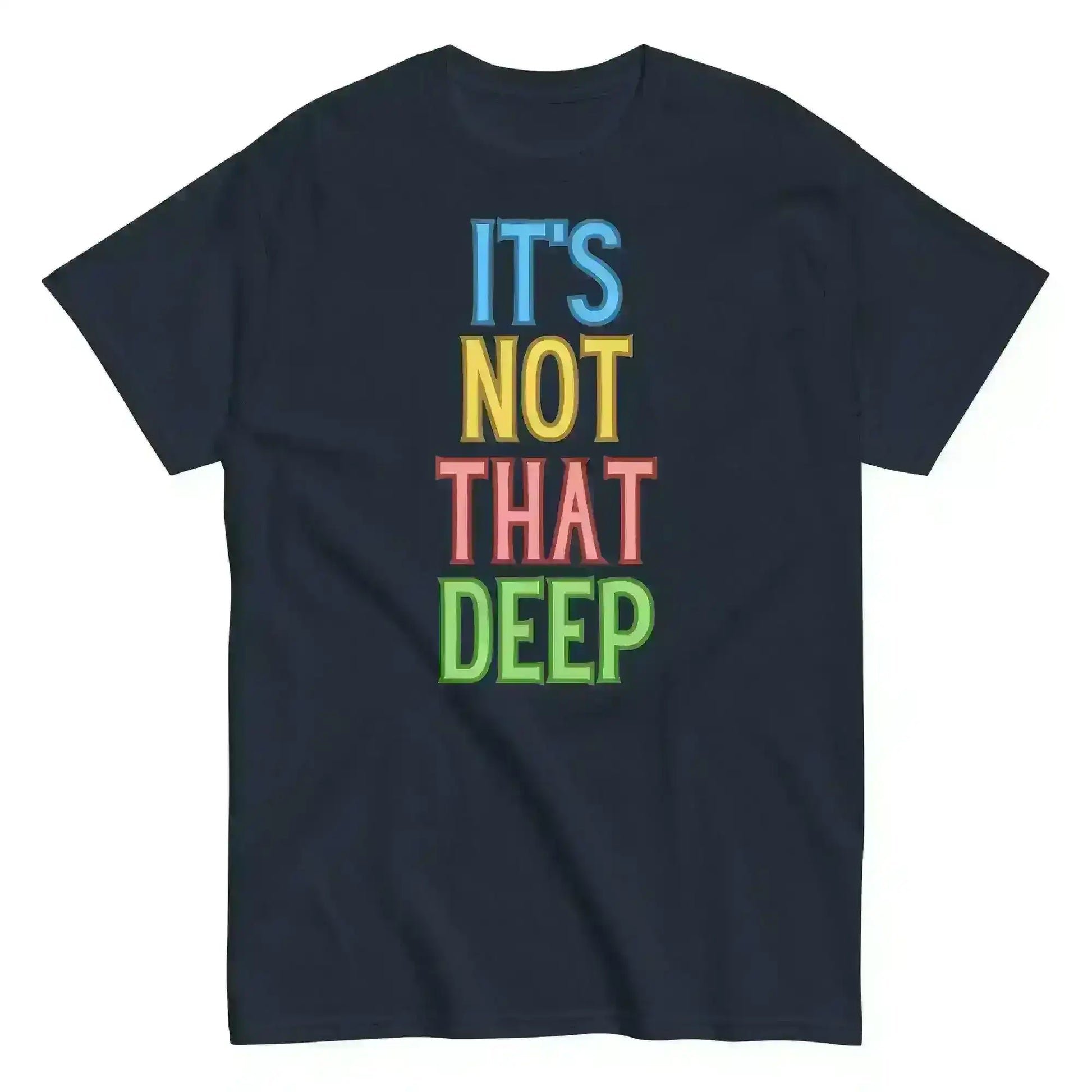 It's Not That Deep - Unisex Tee - Cady Creations