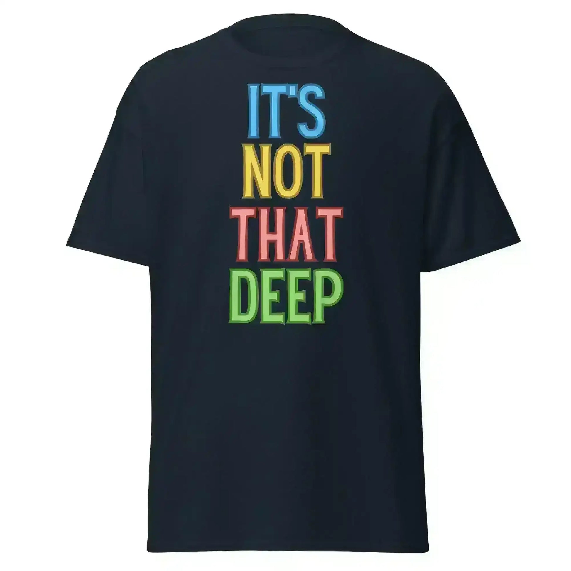 It's Not That Deep - Unisex Tee - Cady Creations