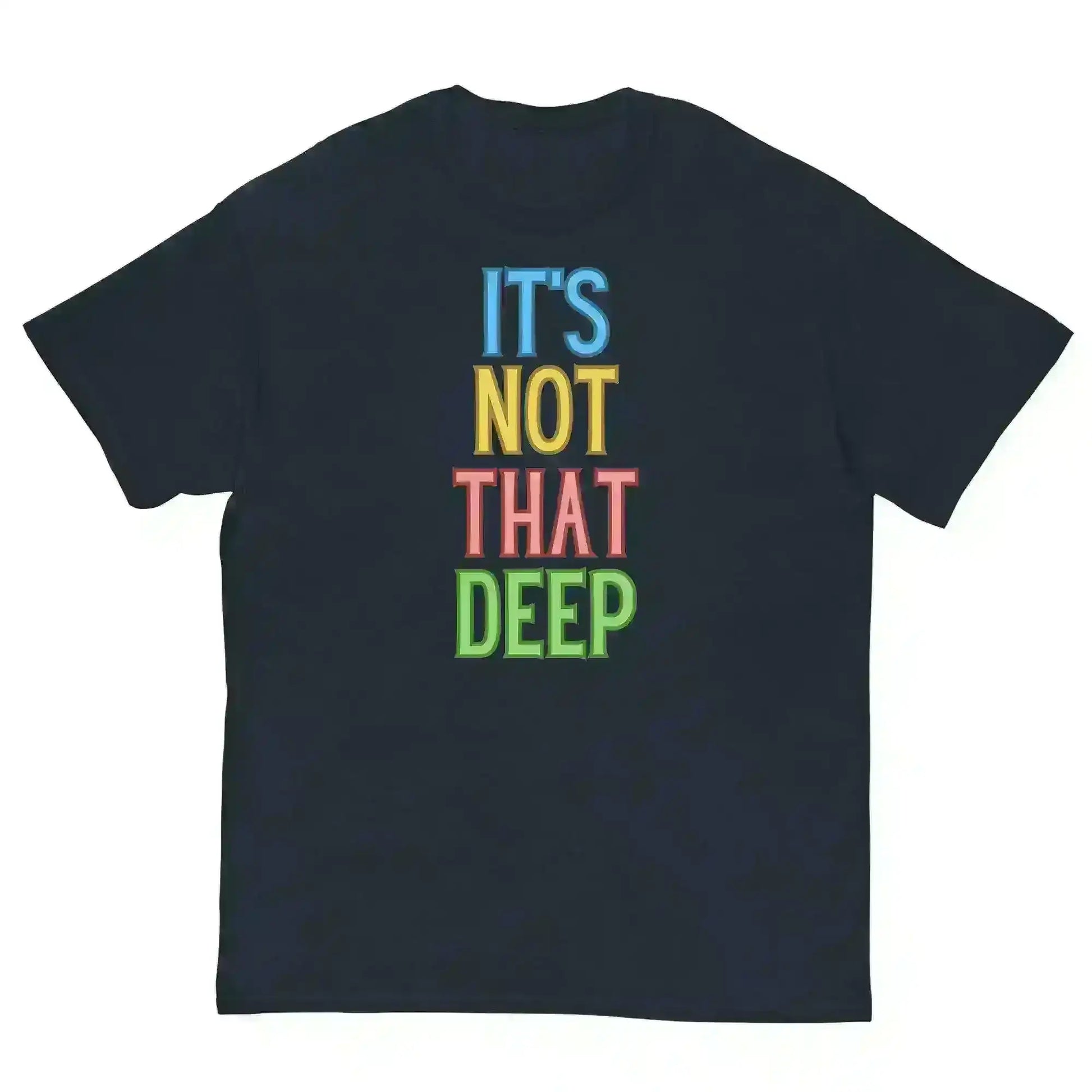 It's Not That Deep - Unisex Tee - Cady Creations