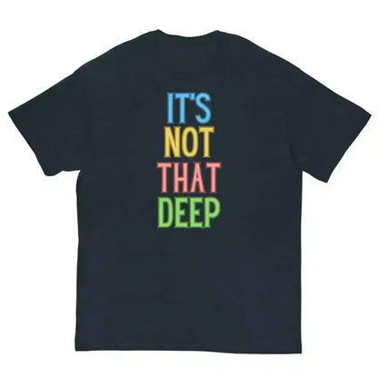 It's Not That Deep - Unisex Tee - Cady Creations
