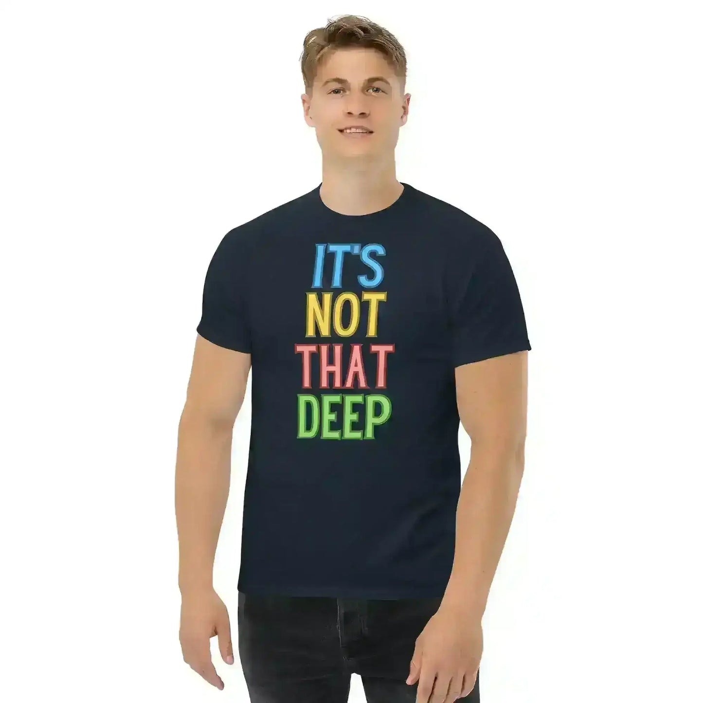 It's Not That Deep - Unisex Tee - Cady Creations