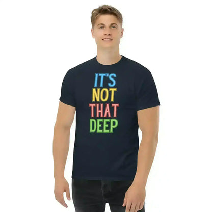 It's Not That Deep - Unisex Tee - Cady Creations