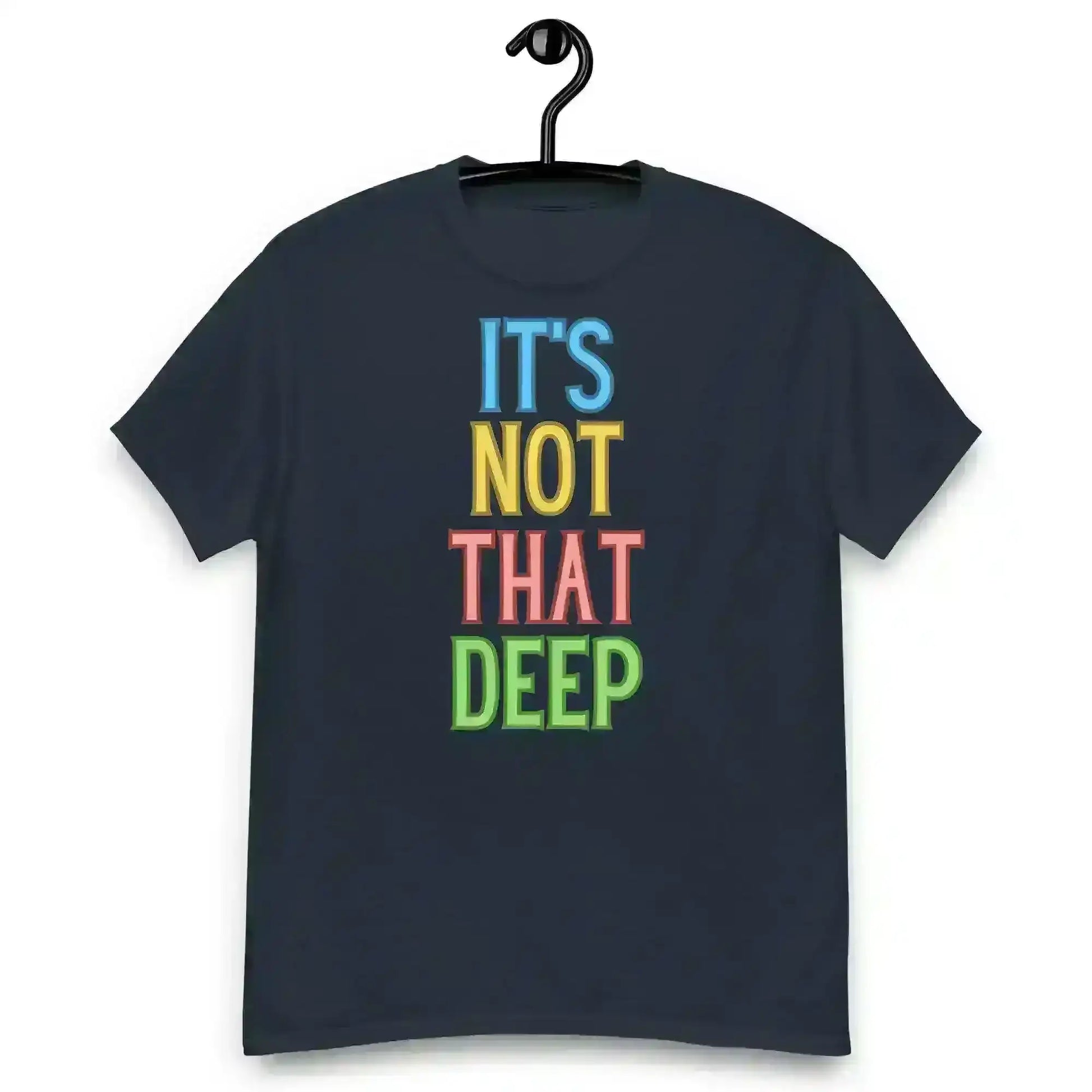 It's Not That Deep - Unisex Tee - Cady Creations