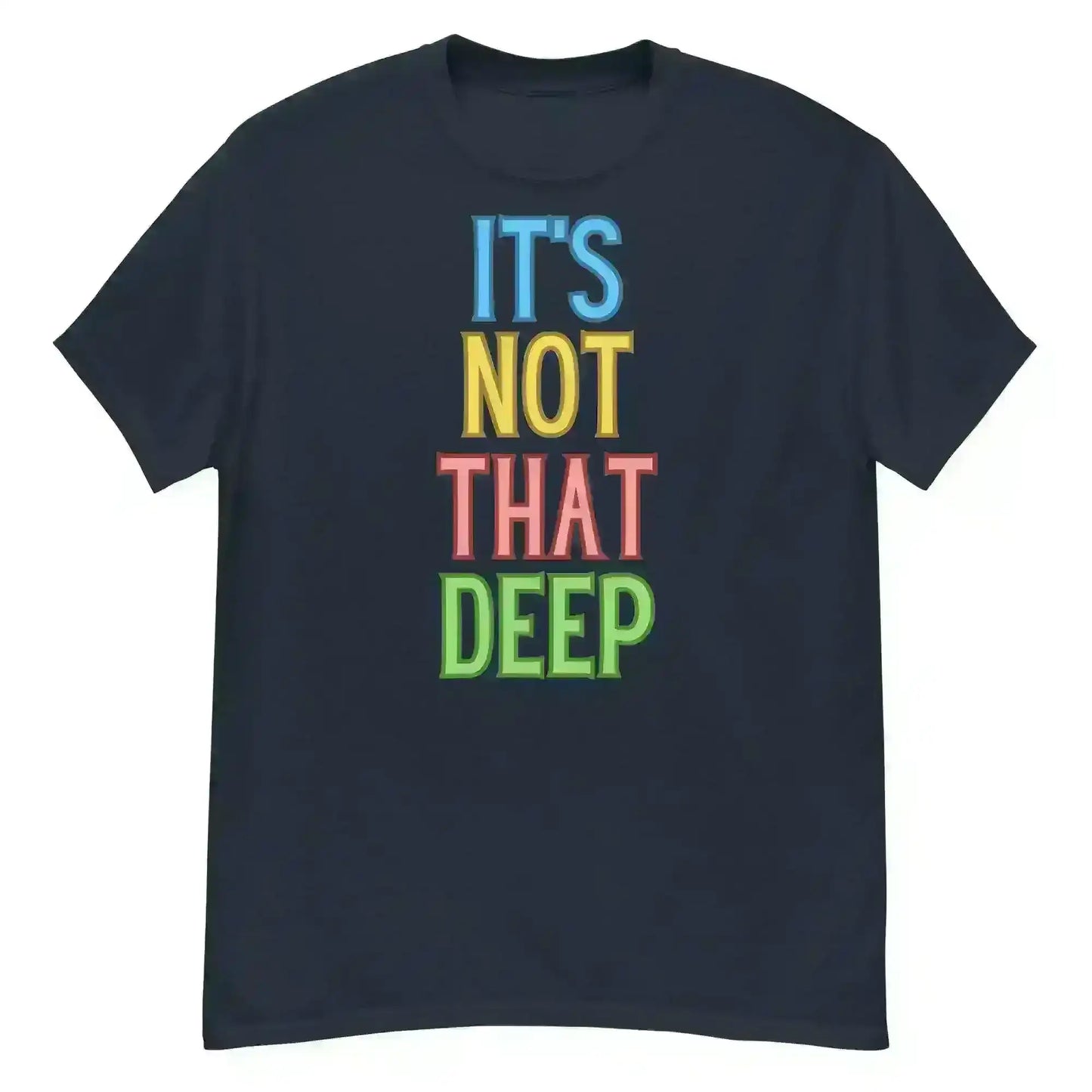 It's Not That Deep - Unisex Tee - Cady Creations