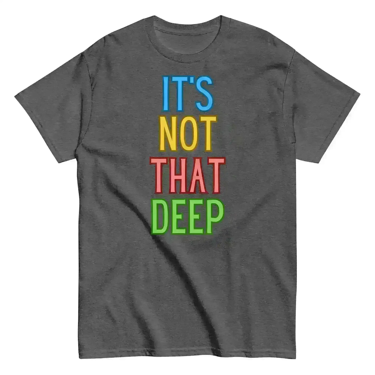 It's Not That Deep - Unisex Tee - Cady Creations