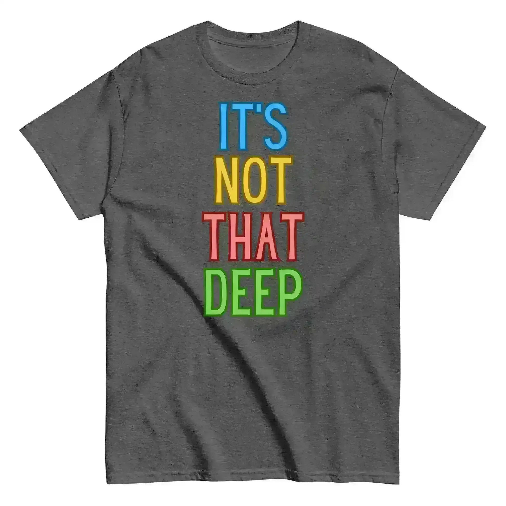 It's Not That Deep - Unisex Tee - Cady Creations