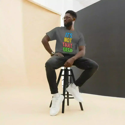 It's Not That Deep - Unisex Tee - Cady Creations
