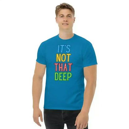 It's Not That Deep - Unisex Tee - Cady Creations