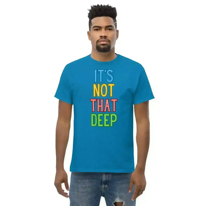 It's Not That Deep - Unisex Tee - Cady Creations