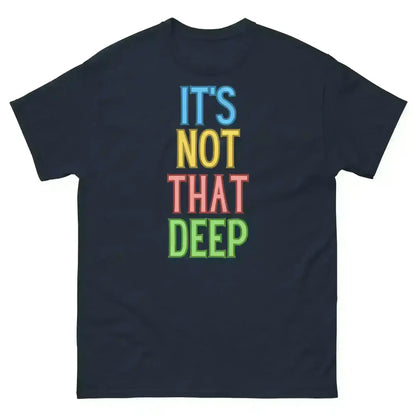 It's Not That Deep - Unisex Tee - Cady Creations