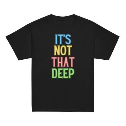 It's Not That Deep - Youth Tee - Cady Creations