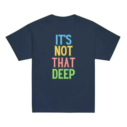 It's Not That Deep - Youth Tee - Cady Creations