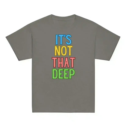 It's Not That Deep - Youth Tee - Cady Creations