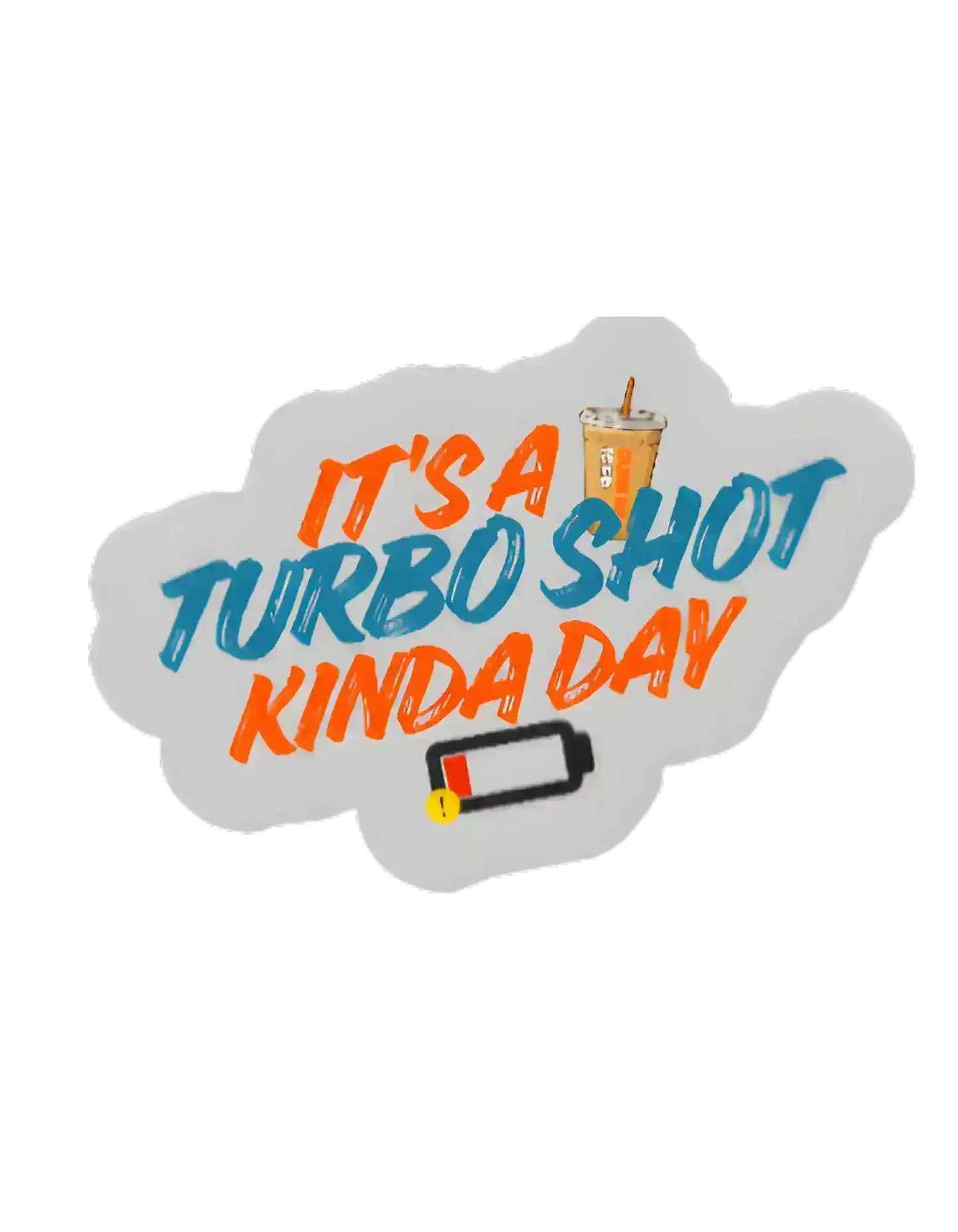  It’s a Turbo Shot Kinda Day - Premium Vinyl Sticker - Cady Creations