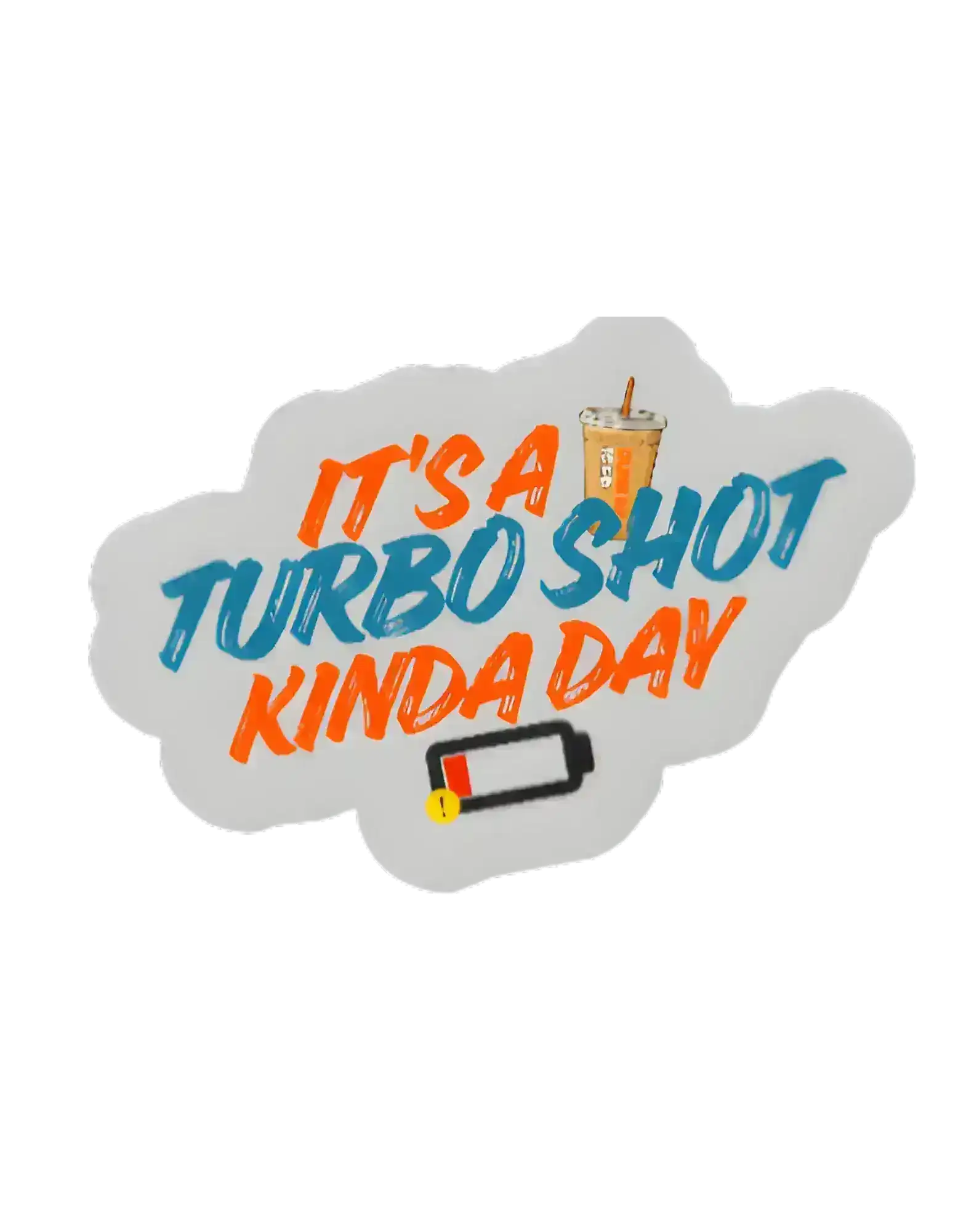 It’s a Turbo Shot Kinda Day - Premium Vinyl Sticker - Cady Creations