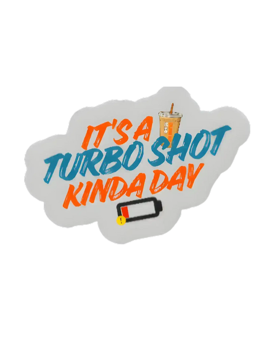  It’s a Turbo Shot Kinda Day - Premium Vinyl Sticker - Cady Creations