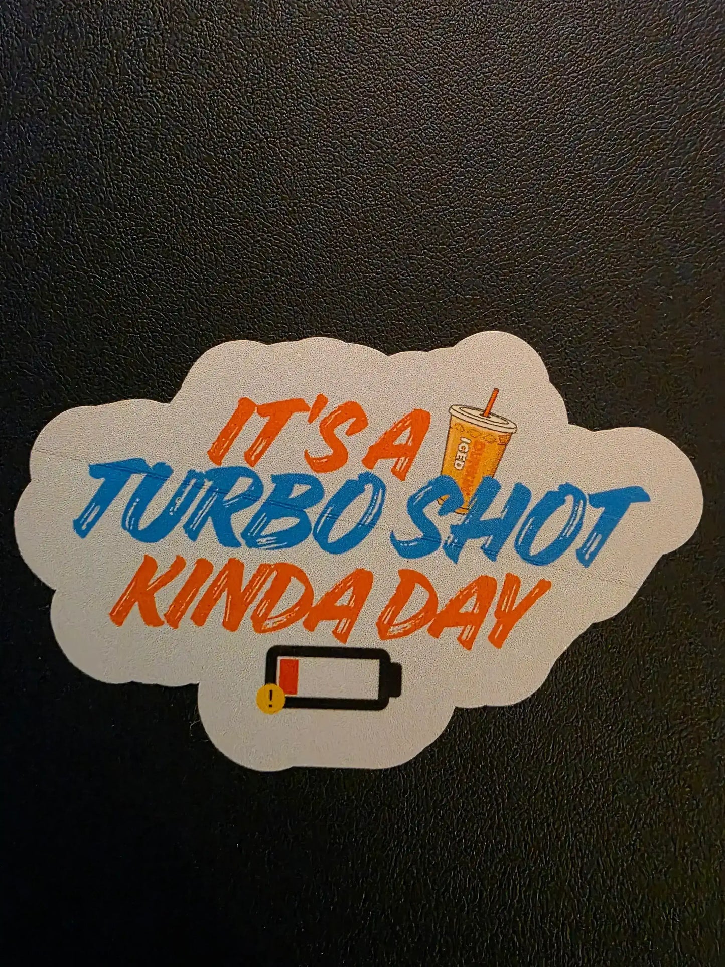  It’s a Turbo Shot Kinda Day - Premium Vinyl Sticker - Cady Creations