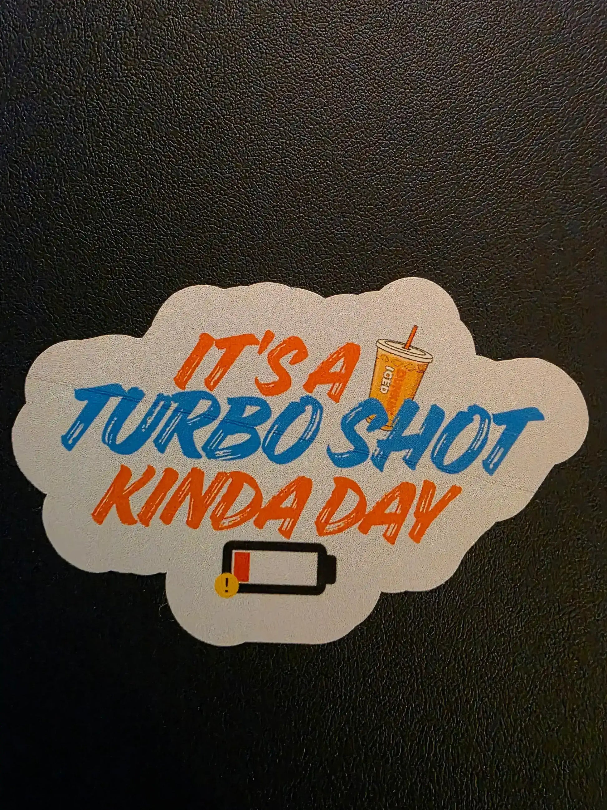  It’s a Turbo Shot Kinda Day - Premium Vinyl Sticker - Cady Creations