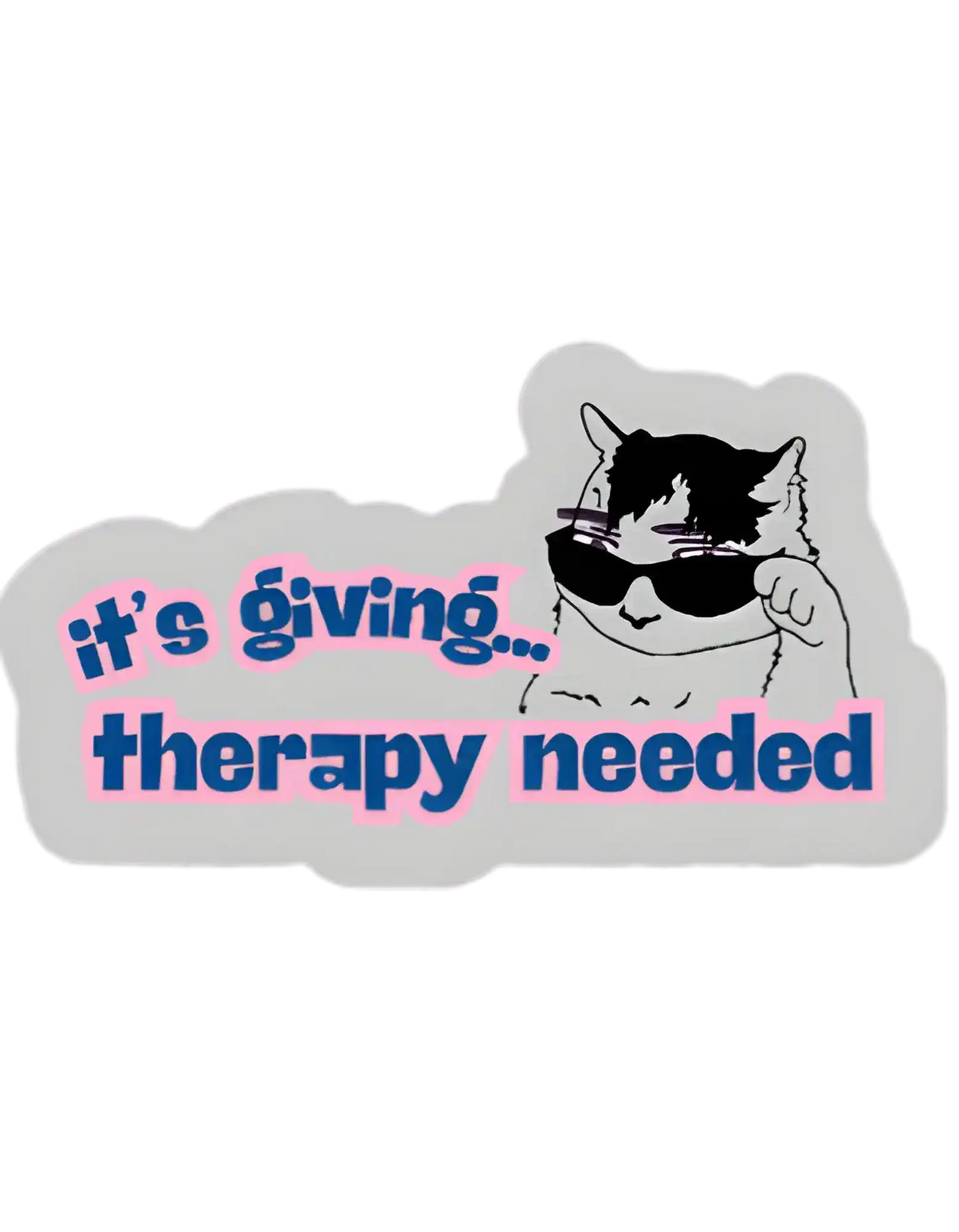 It’s Giving... Therapy Needed Vinyl Sticker | Funny Cat Gen Z Humor