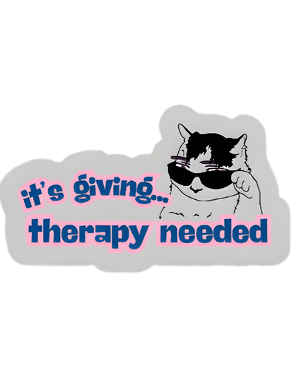It’s Giving... Therapy Needed Vinyl Sticker | Funny Cat Gen Z Humor