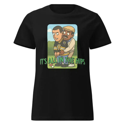 "It's All In The Hips" - Happy Gilmore Chubbs Quote Inspired Fitted Tee - Cady Creations