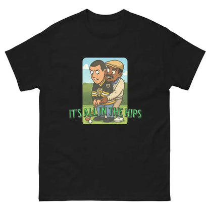 "It's All In The Hips" - Happy Gilmore Chubbs Quote Inspired Unisex Tee - Cady Creations