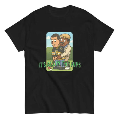 "It's All In The Hips" - Happy Gilmore Chubbs Quote Inspired Unisex Tee - Cady Creations